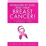 I&apos;m Blessed By God, And I have BREAST CANCER!